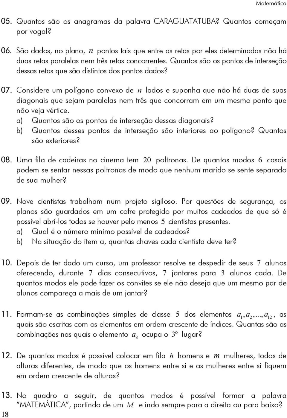 Quantos são os pontos de interseção dessas retas que são distintos dos pontos dados? 07.