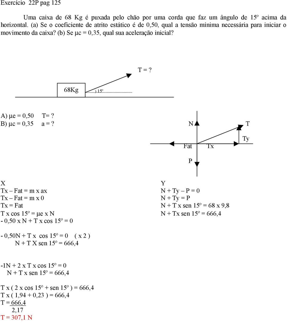 68Kg ) 15º A) µe = 0,50 T=? B) µc = 0,35 a =?