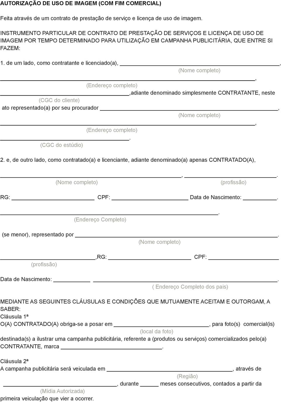 de um lado, como contratante e licenciado(a),,, (Endereço completo),adiante denominado simplesmente CONTRATANTE, neste (CGC do cliente) ato representado(a) por seu procurador,, (Endereço completo).