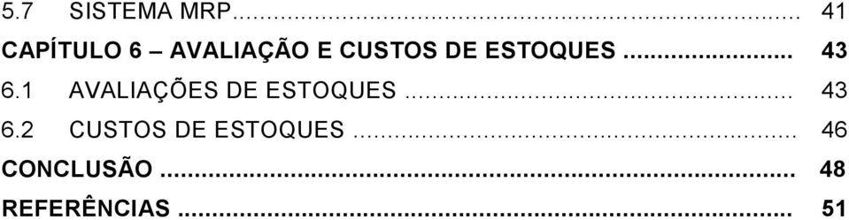 ESTOQUES... 43 6.1 AVALIAÇÕES DE ESTOQUES.