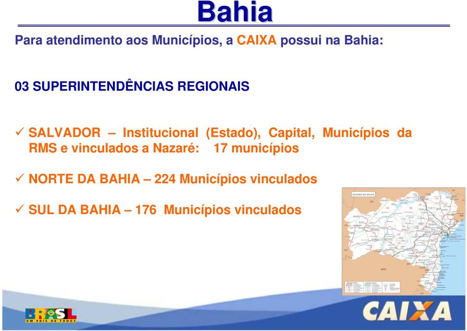 Capital, Municípios da RMS e vinculados a Nazaré: 17 municípios