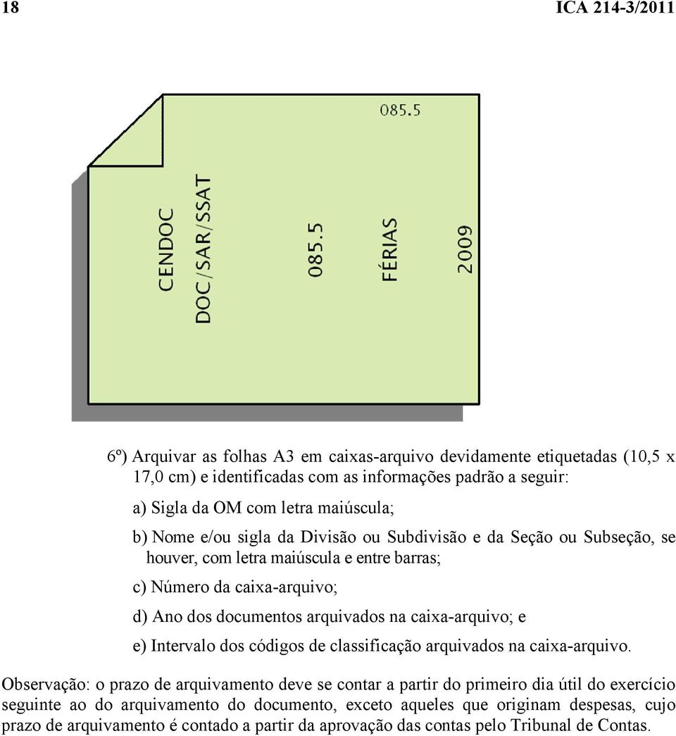 arquivados na caixa-arquivo; e e) Intervalo dos códigos de classificação arquivados na caixa-arquivo.