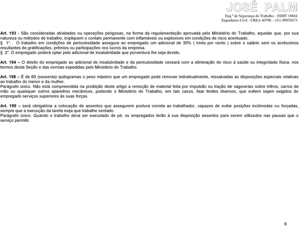 permanente com inflamáveis ou explosivos em condições de risco acentuado. 1º.