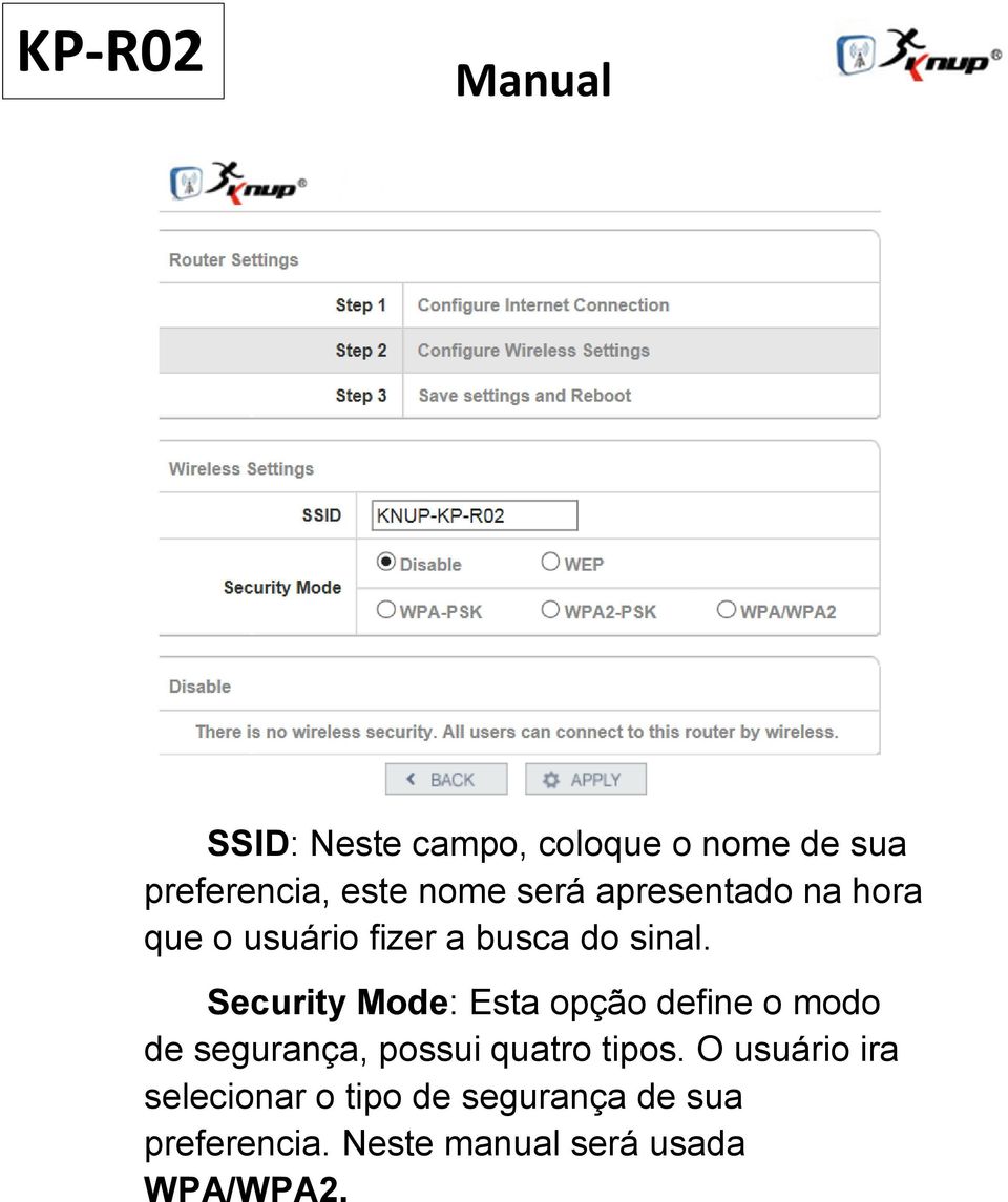 Security Mode: Esta opção define o modo de segurança, possui quatro tipos.