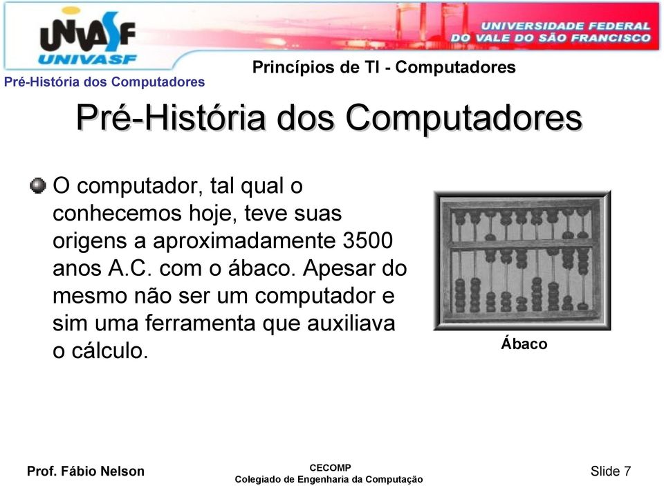 aproximadamente 3500 anos A.C. com o ábaco.