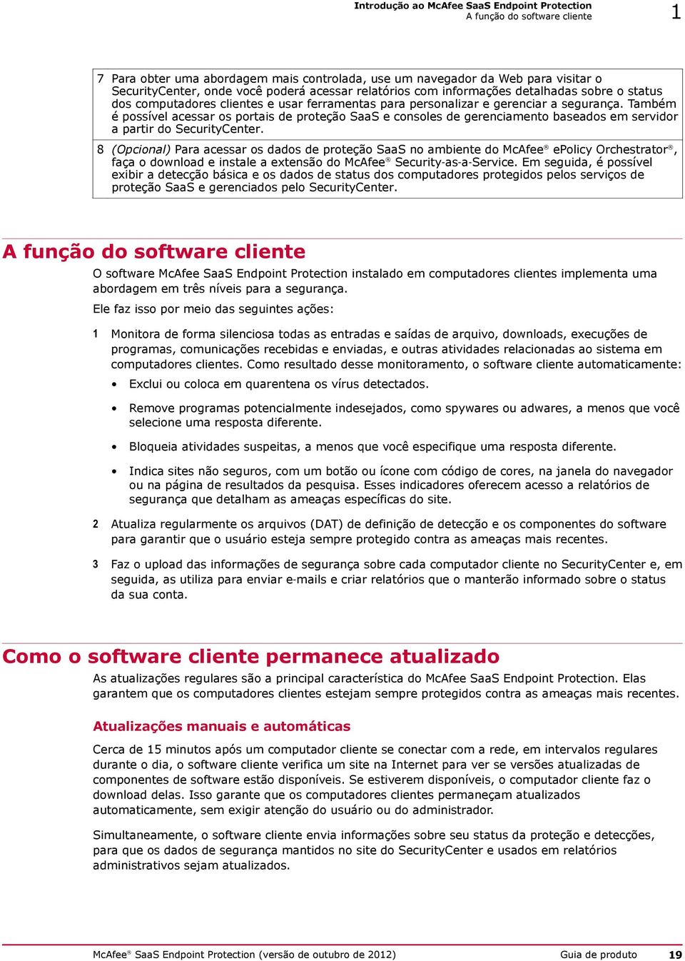 Também é possível acessar os portais de proteção SaaS e consoles de gerenciamento baseados em servidor a partir do SecurityCenter.