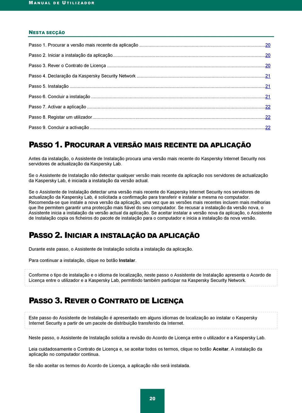 .. 22 Passo 9. Concluir a activação... 22 PASSO 1.