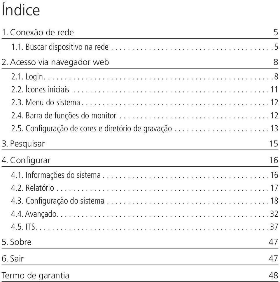 Configuração de cores e diretório de gravação...13 3. Pesquisar 15 4. Configurar 16 4.1. Informações do sistema.