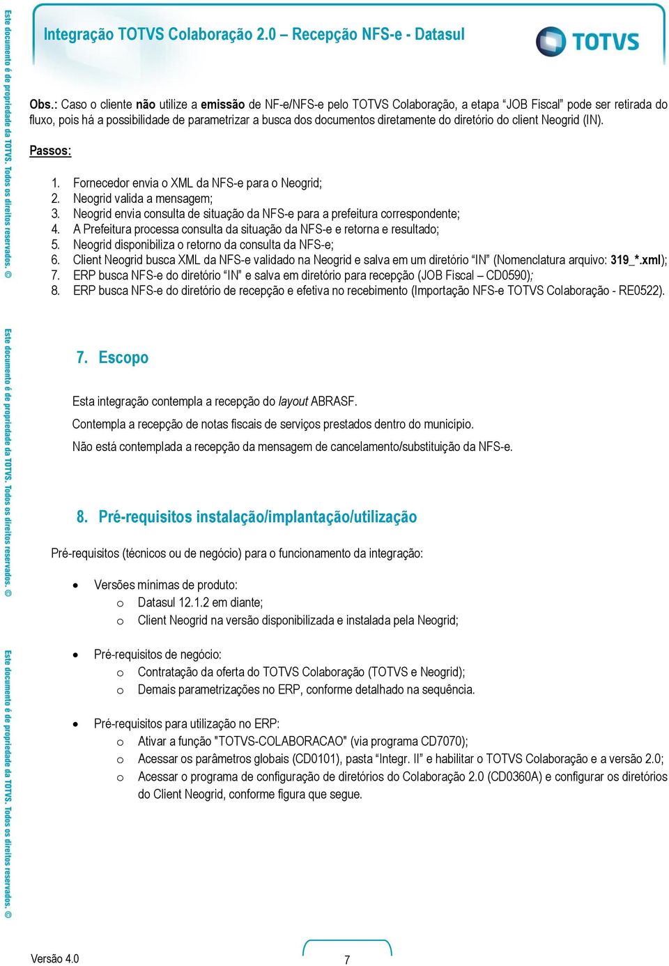 Neogrid envia consulta de situação da NFS-e para a prefeitura correspondente; 4. A Prefeitura processa consulta da situação da NFS-e e retorna e resultado; 5.