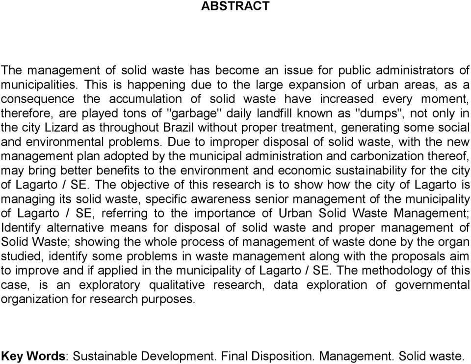 as "dumps", not only in the city Lizard as throughout Brazil without proper treatment, generating some social and environmental problems.