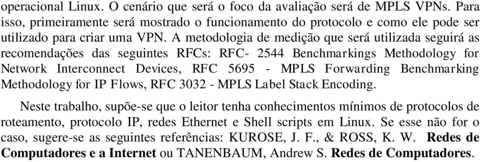 Benchmarking Methodology for IP Flows, RFC 3032 - MPLS Label Stack Encoding.