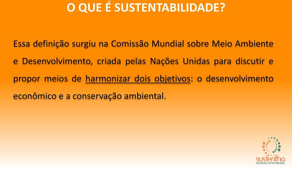 e Desenvolvimento, criada pelas Nações Unidas para discutir e