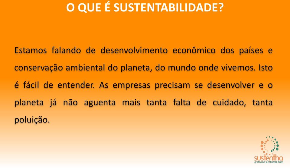 conservação ambiental do planeta, do mundo onde vivemos.