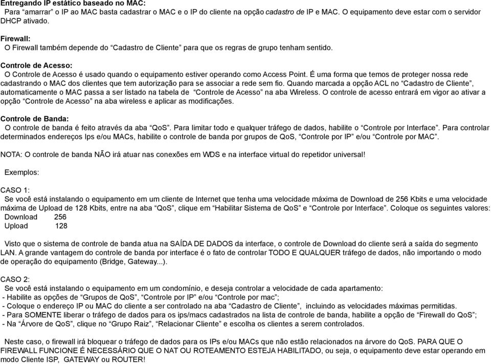 Controle de Acesso: O Controle de Acesso é usado quando o equipamento estiver operando como Access Point.