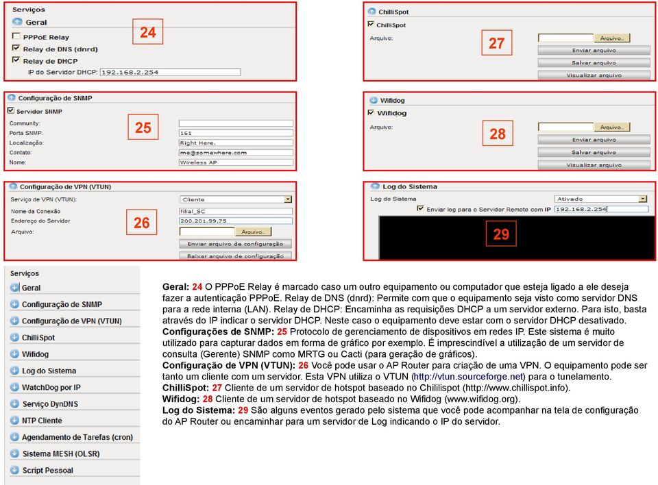 Para isto, basta através do IP indicar o servidor DHCP. Neste caso o equipamento deve estar com o servidor DHCP desativado.