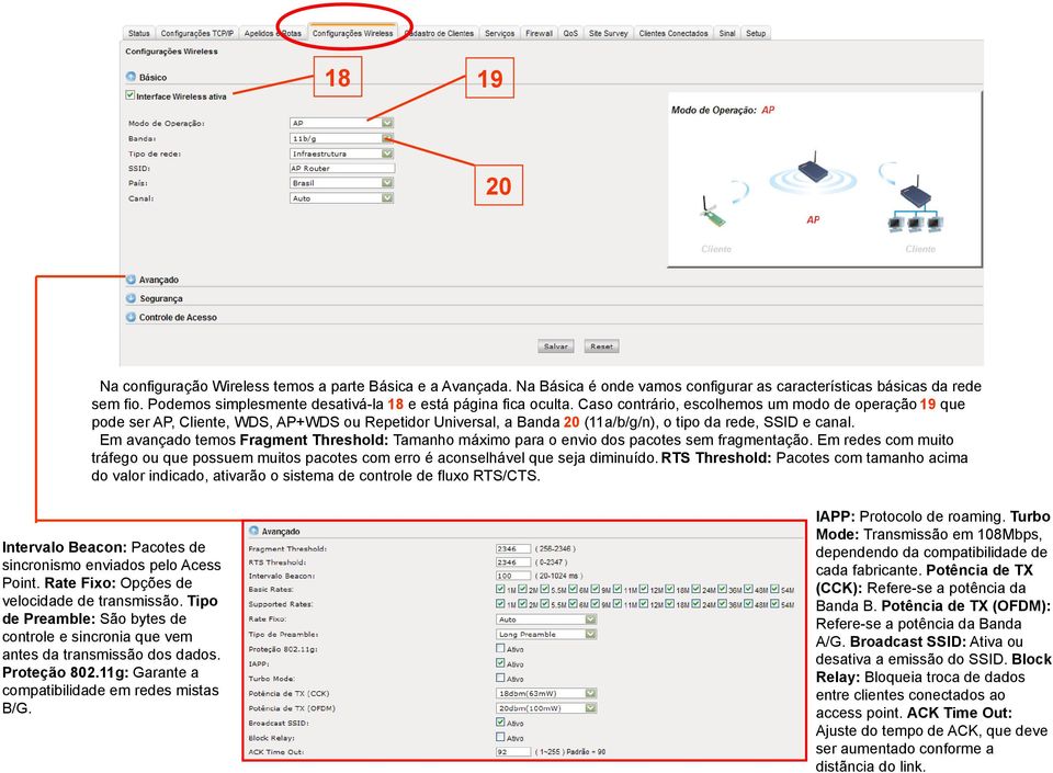 Caso contrário, escolhemos um modo de operação 19 que pode ser AP, Cliente, WDS, AP+WDS ou Repetidor Universal, a Banda 20 (11a/b/g/n), o tipo da rede, SSID e canal.