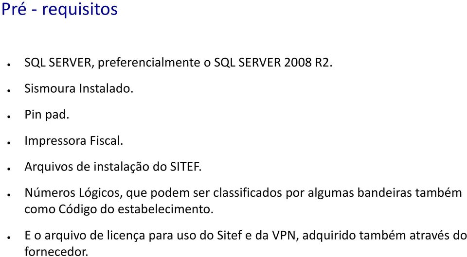 Números Lógicos, que podem ser classificados por algumas bandeiras também como Código