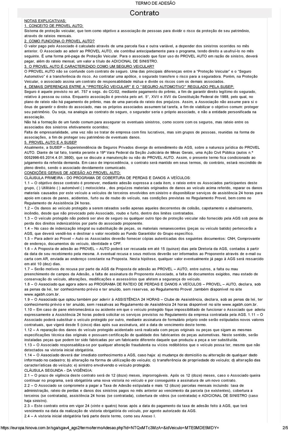 COMO FUNCIONA O PROVEL AUTO? O valor pago pelo Associado é calculado através de uma parcela fixa e outra variável, a depender dos sinistros ocorridos no mês anterior.