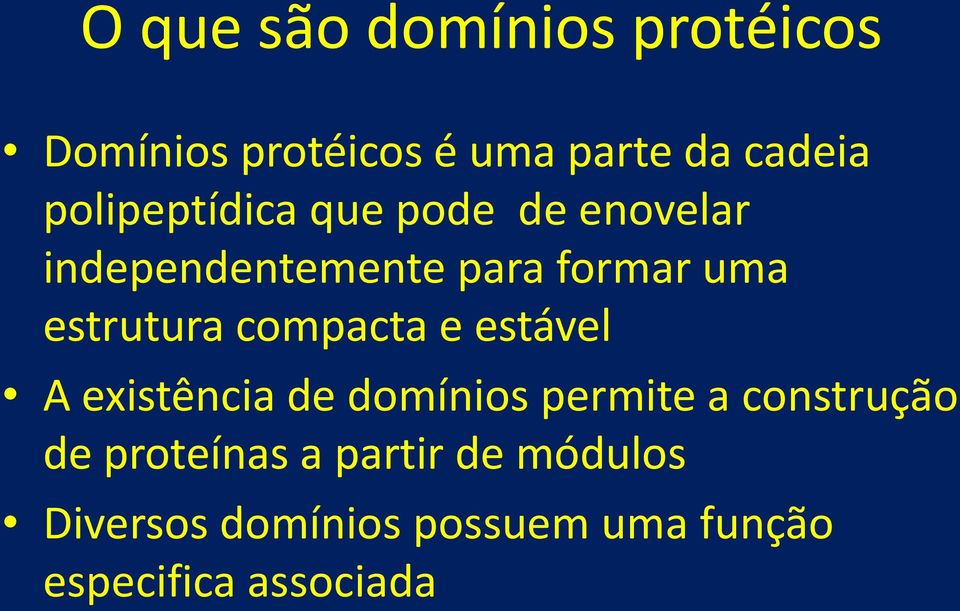 estrutura compacta e estável A existência de domínios permite a construção