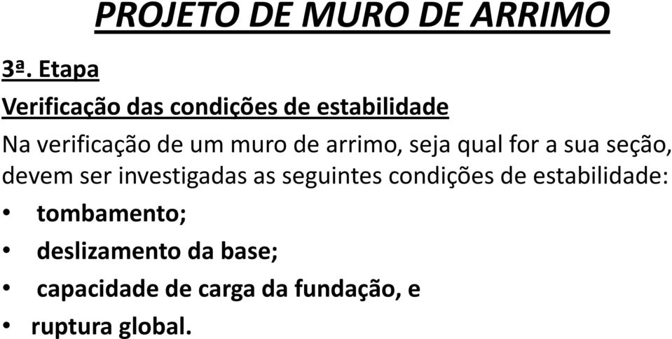 seção, devem ser investigadas as seguintes condições de estabilidade: