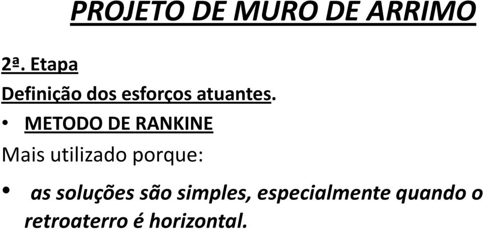 METODO DE RANKINE Mais utilizado porque: as