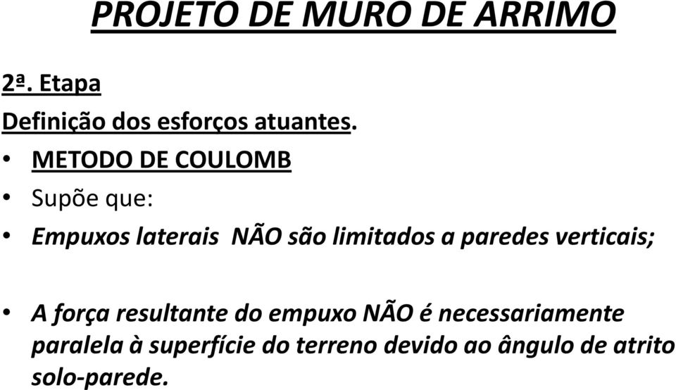 paredes verticais; A força resultante do empuxo NÃO é necessariamente