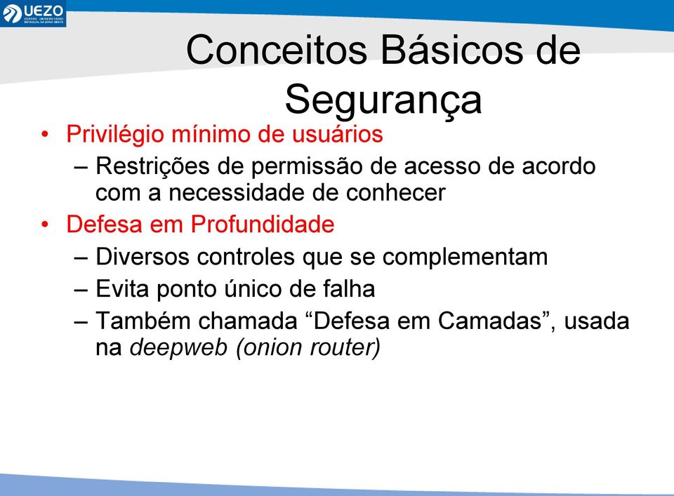 Profundidade Diversos controles que se complementam Evita ponto único de