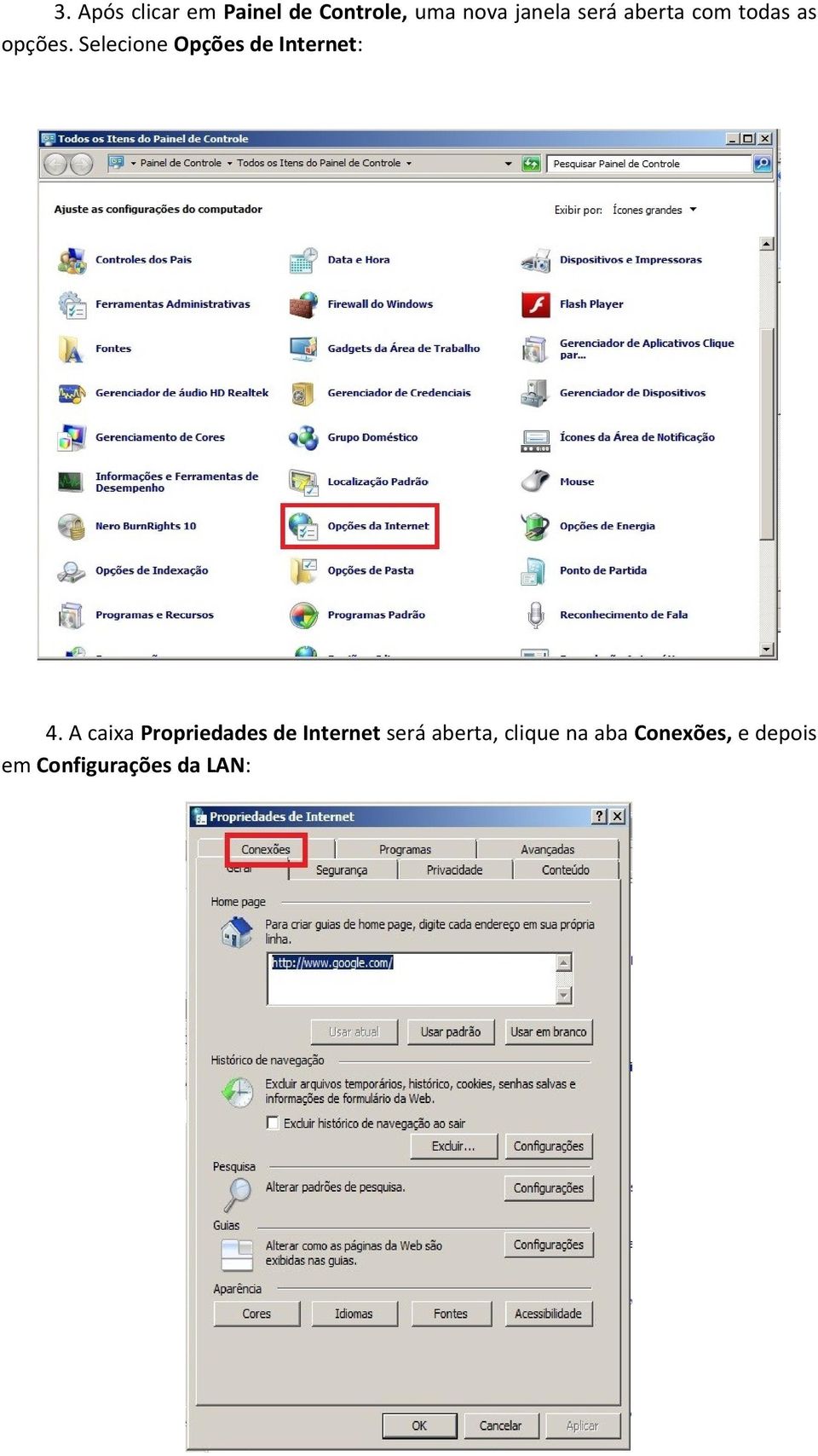 Selecione Opções de Internet: 4.