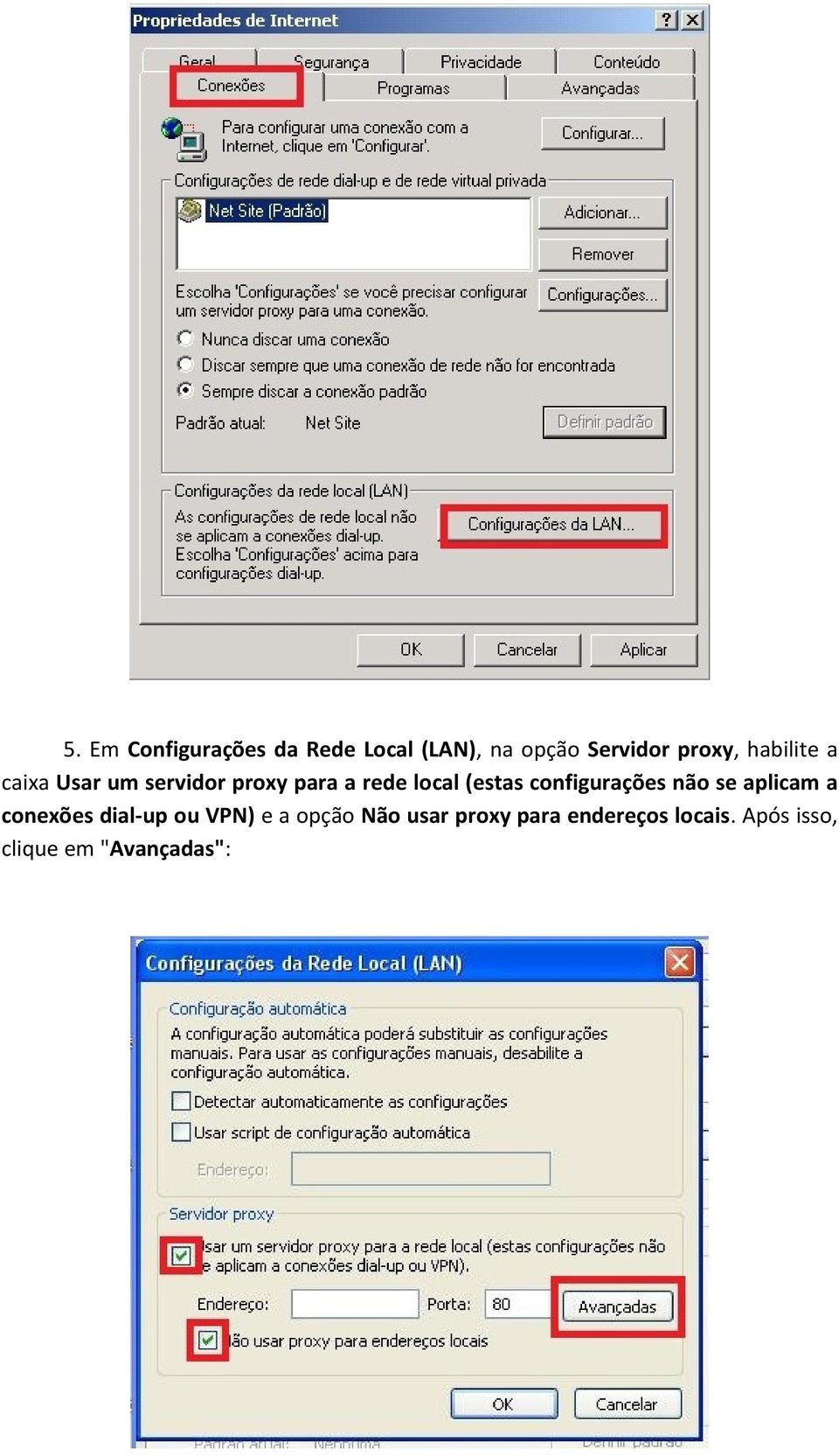 configurações não se aplicam a conexões dial-up ou VPN) e a opção