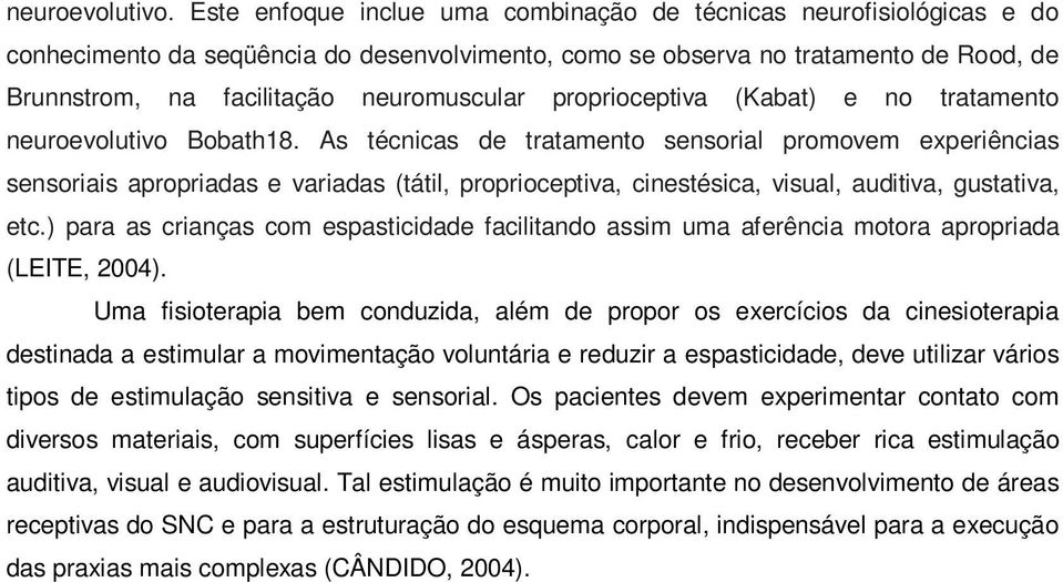 proprioceptiva (Kabat) e no tratamento neuroevolutivo Bobath18.