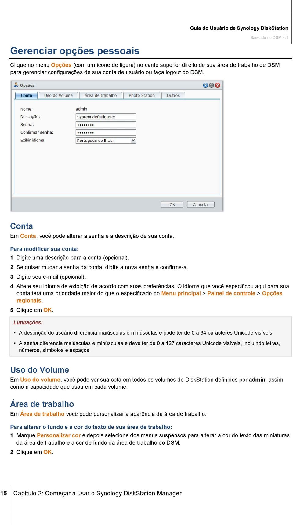 2 Se quiser mudar a senha da conta, digite a nova senha e confirme-a. 3 Digite seu e-mail (opcional). 4 Altere seu idioma de exibição de acordo com suas preferências.