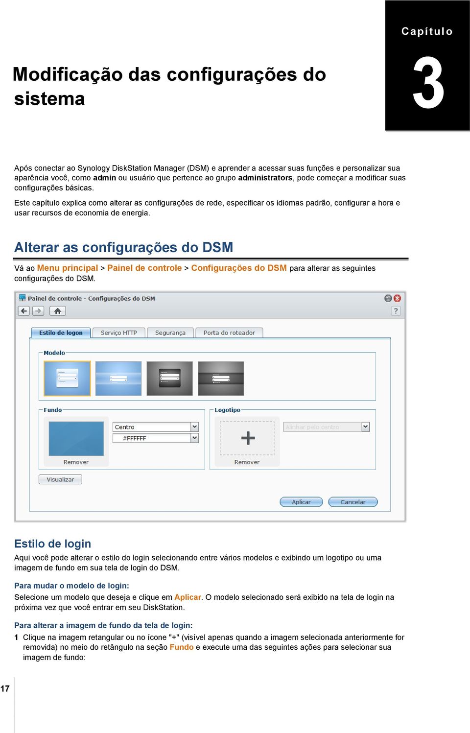 Este capítulo explica como alterar as configurações de rede, especificar os idiomas padrão, configurar a hora e usar recursos de economia de energia.