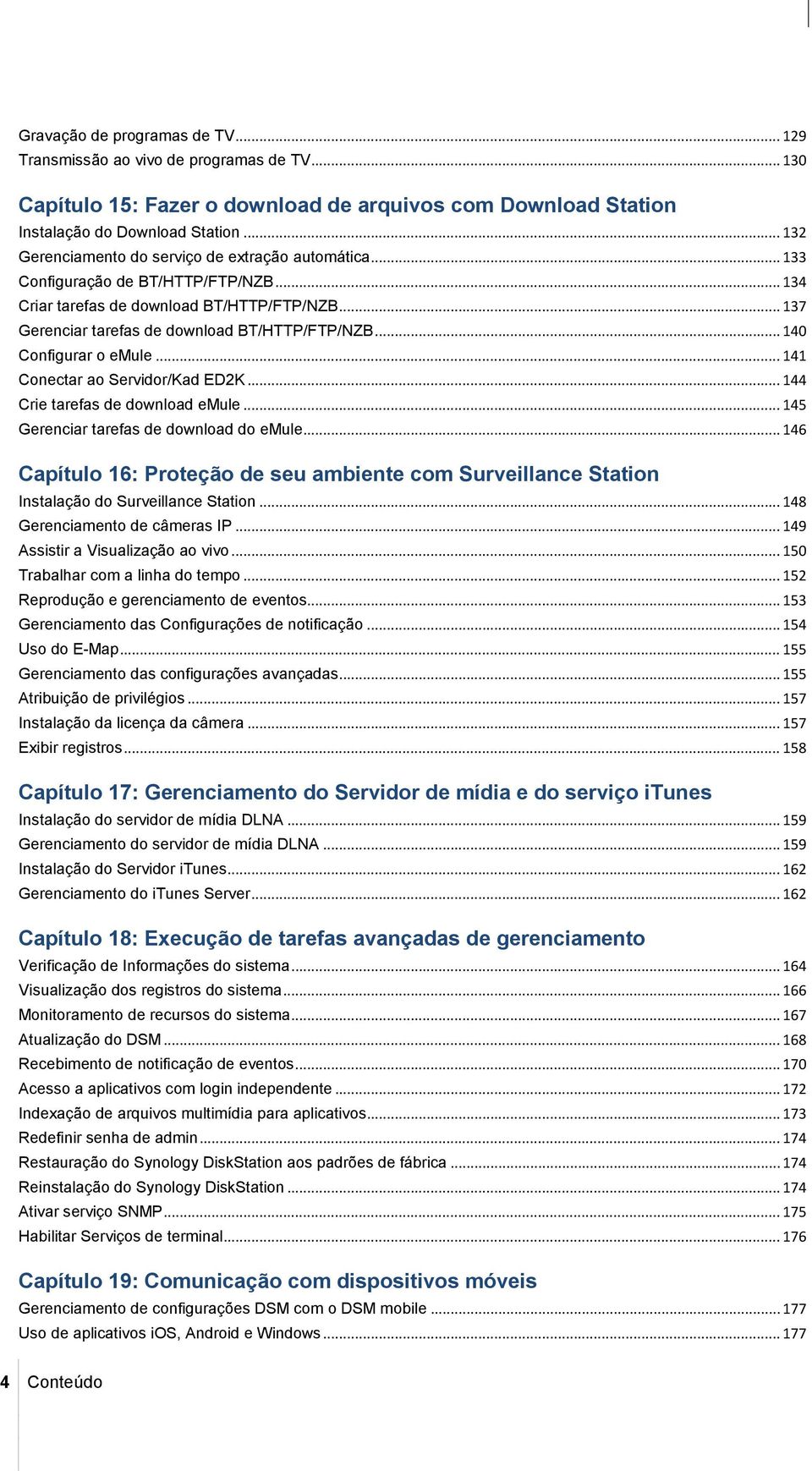 .. 140 Configurar o emule... 141 Conectar ao Servidor/Kad ED2K... 144 Crie tarefas de download emule... 145 Gerenciar tarefas de download do emule.