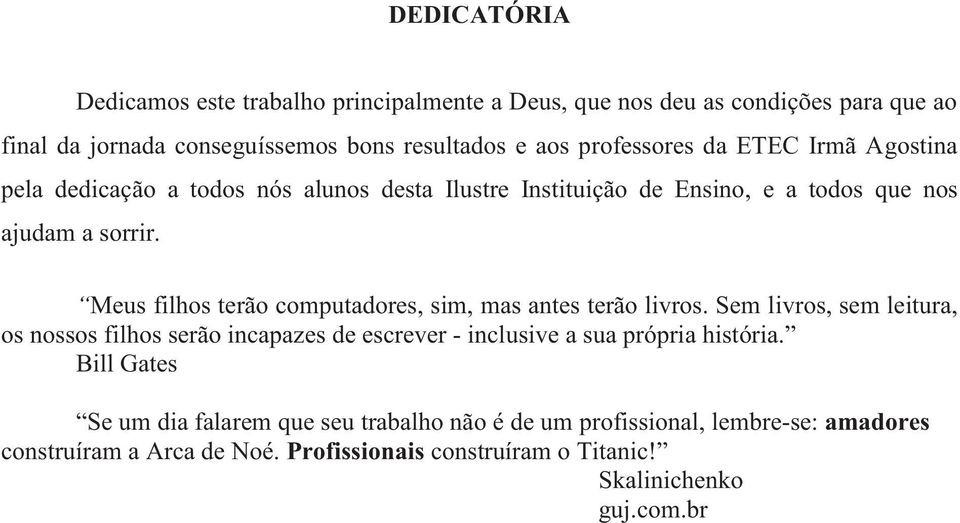 Meus filhos terão computadores, sim, mas antes terão livros.