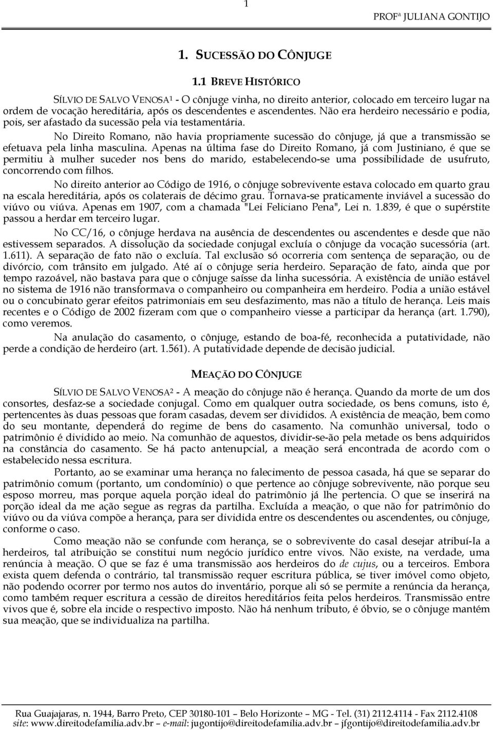 Não era herdeiro necessário e podia, pois, ser afastado da sucessão pela via testamentária.