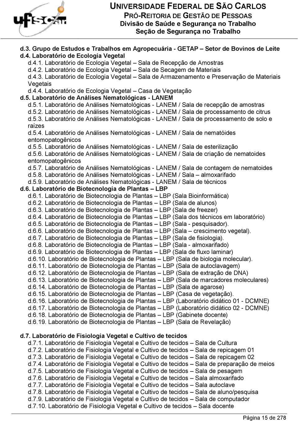 5. Laboratório de Análises Nematológicas - LANEM d.5.1. Laboratório de Análises Nematológicas - LANEM / Sala de recepção de amostras d.5.2.