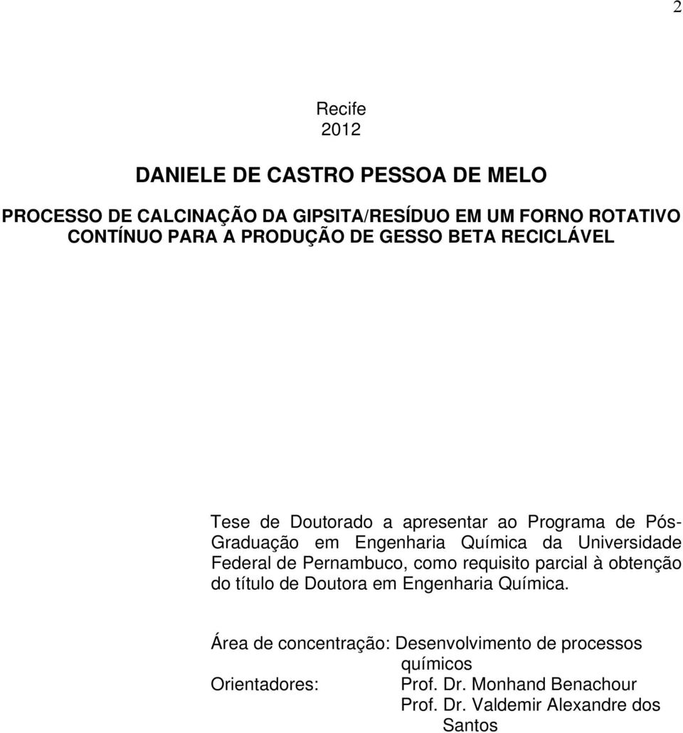 Universidade Federal de Pernambuco, como requisito parcial à obtenção do título de Doutora em Engenharia Química.