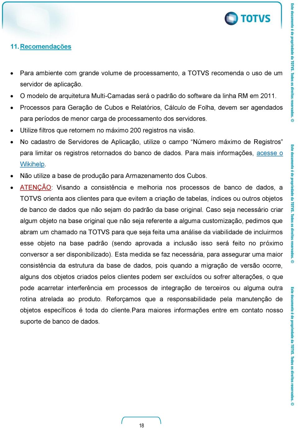 Processos para Geração de Cubos e Relatórios, Cálculo de Folha, devem ser agendados para períodos de menor carga de processamento dos servidores.