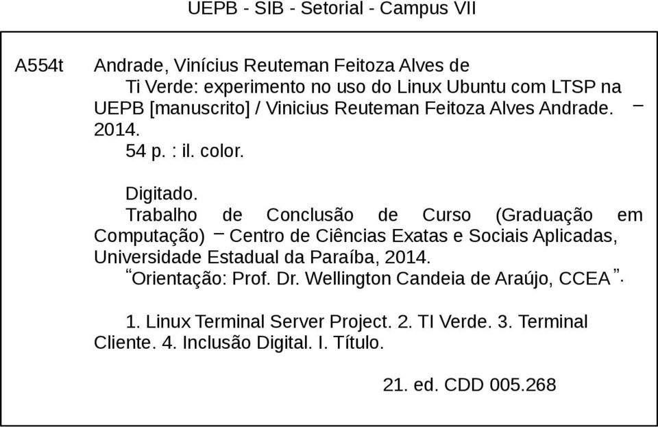 Trabalho de Conclusão de Curso (Graduação em Computação) Centro de Ciências Exatas e Sociais Aplicadas, Universidade Estadual da Paraíba,