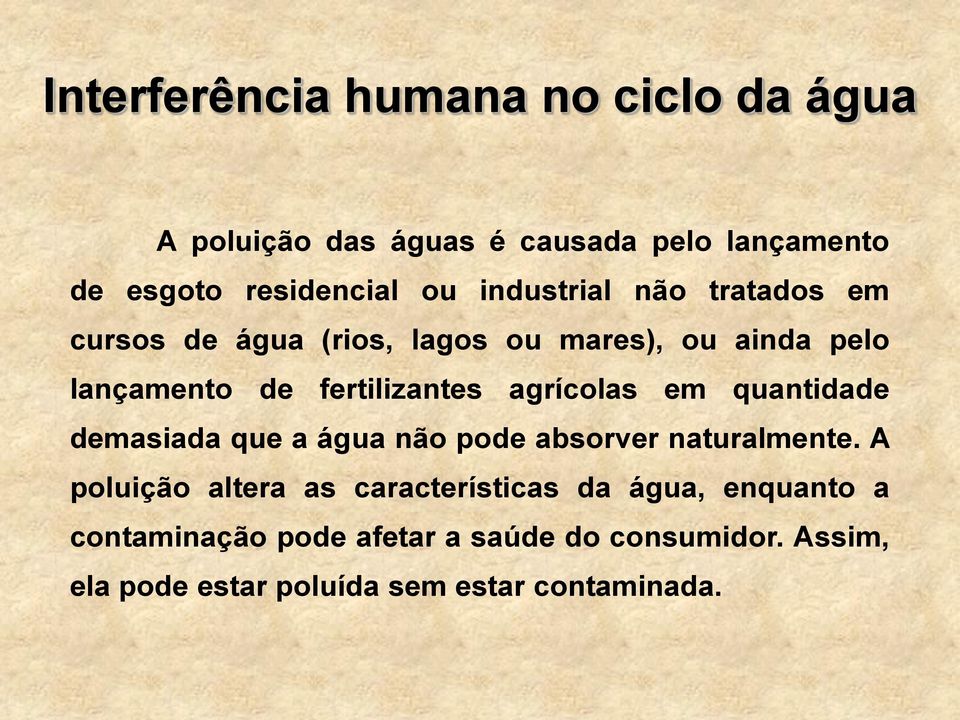 agrícolas em quantidade demasiada que a água não pode absorver naturalmente.