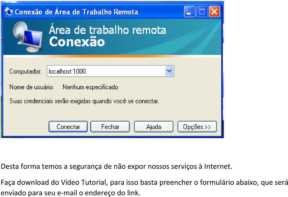 Faça download do Vídeo Tutorial, para isso basta