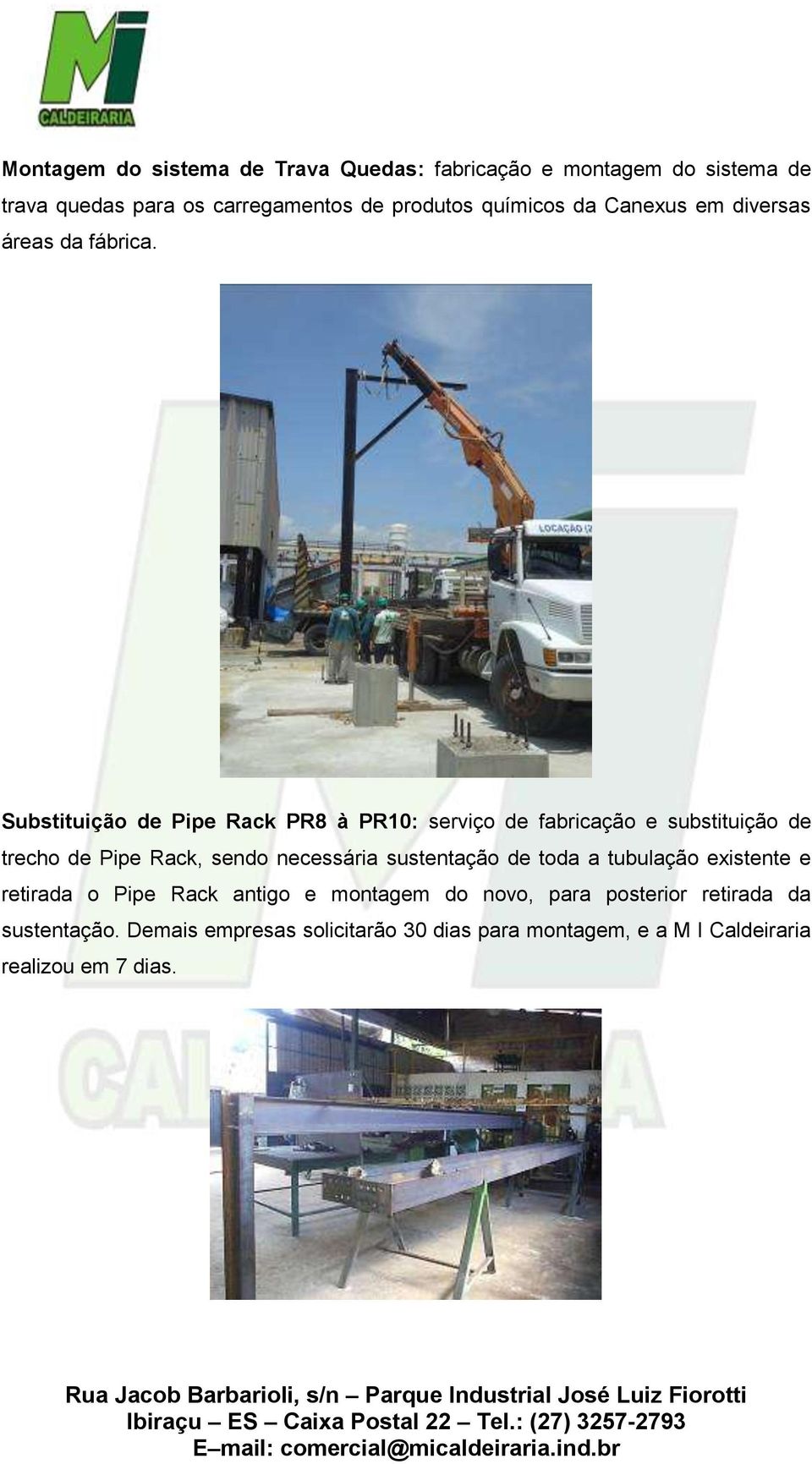 Substituição de Pipe Rack PR8 à PR10: serviço de fabricação e substituição de trecho de Pipe Rack, sendo necessária