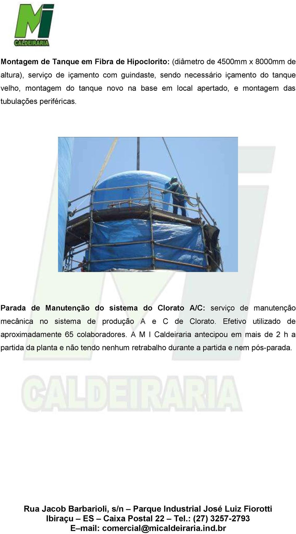 Parada de Manutenção do sistema do Clorato A/C: serviço de manutenção mecânica no sistema de produção A e C de Clorato.