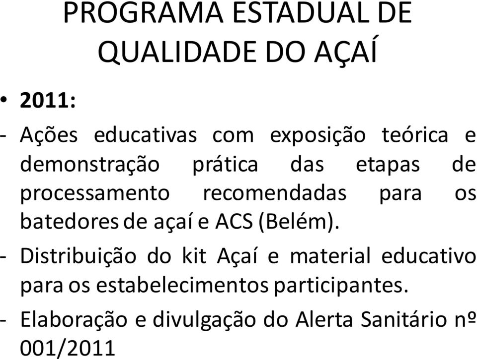 batedores de açaí e ACS (Belém).