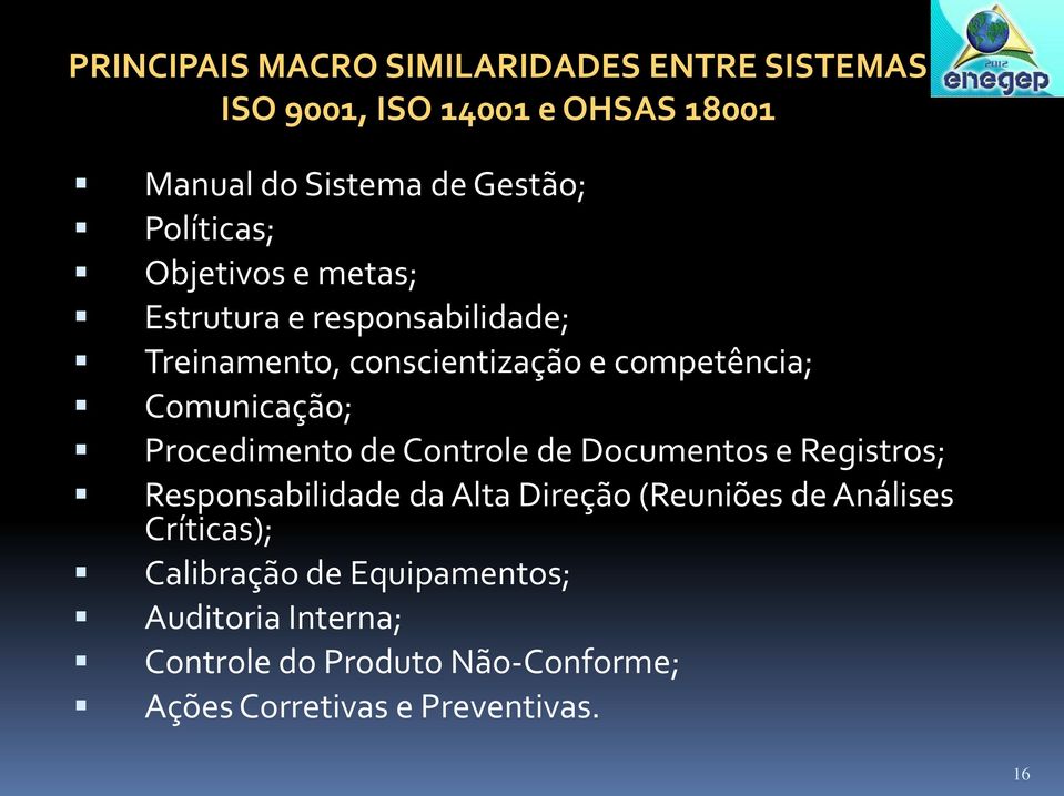 Comunicação; Procedimento de Controle de Documentos e Registros; Responsabilidade da Alta Direção (Reuniões de