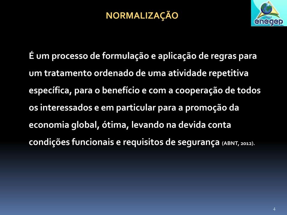 de todos os interessados e em particular para a promoção da economia global, ótima,