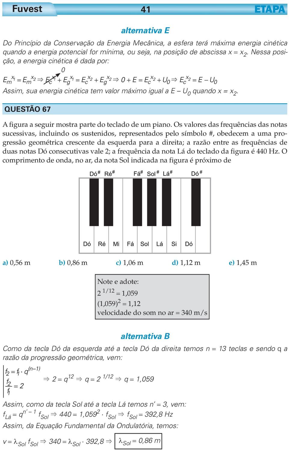 QUESTÃO 67 A figura a seguir mostra parte do teclado de um piano.