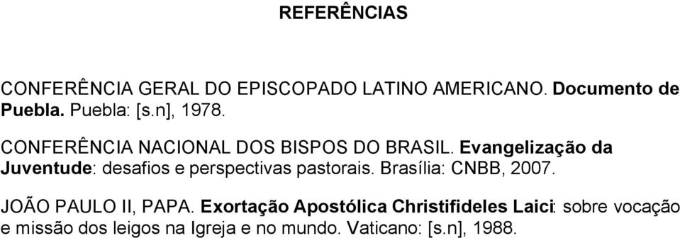 Evangelização da Juventude: desafios e perspectivas pastorais. Brasília: CNBB, 2007.