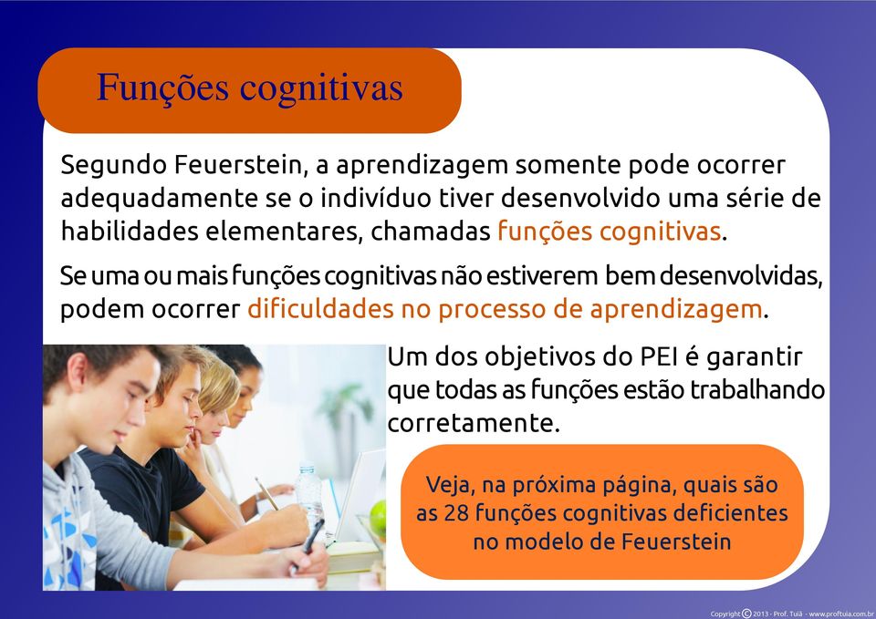 Se uma ou mais funções ognitivas não estiverem bem desenvolvidas, podem oorrer difiuldades no proesso de aprendizagem.