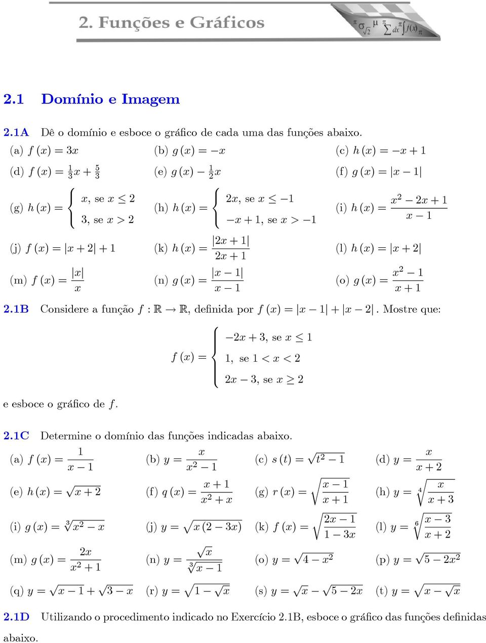 (x) = jx + 2j + 1 (m) f (x) = jxj x (k) h (x) = j2j 2 (n) g (x) = jj (l) h (x) = jx + 2j (o) g (x) = x2 1 2.1B Considere a função f : R!